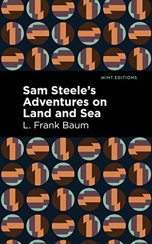 Sam Steele's Adventures On Land And Sea