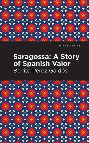 Saragossa: A Story Of Spanish Valor (Mint Editions)