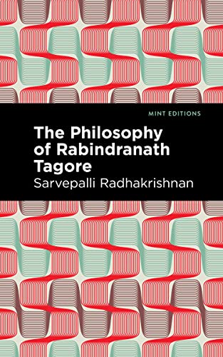 The Philosophy of Rabindranath Tagore (Mint Editions)