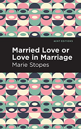 Married Love Or Love In Marriage (Mint Editions)