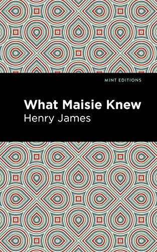 What Maisie Knew (Mint Editions)