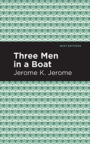 Three Men in a Boat (Mint Editions)