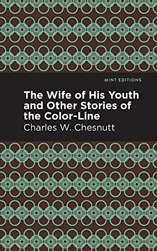 The Wife Of His Youth And Other Stories Of The Color Line (Mint Editions) - 9781513269313