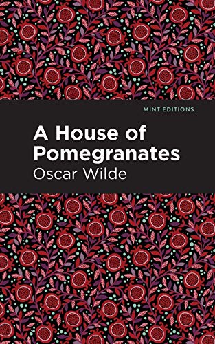 A House of Pomegranates (Mint Editions)
