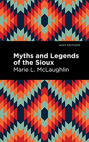 Myths and Legends of the Sioux (Mint Editions)