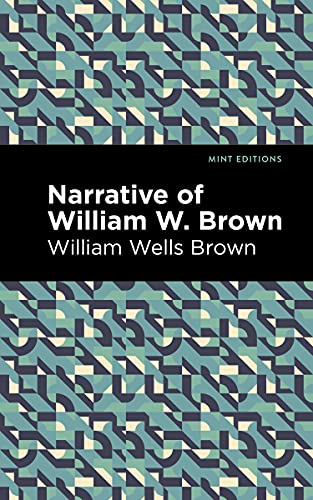 Narrative Of William W. Brown (Mint Editions)
