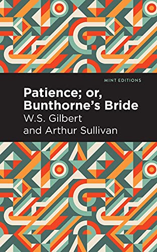 Patience; Or, Bunthorne's Bride (Mint Editions)