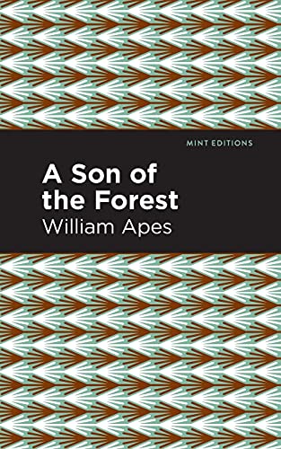 A Son Of The Forest: The Experience Of William Apes (Mint Editions) - 9781513283371