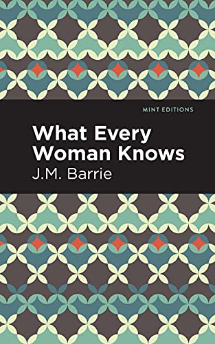 What Every Woman Knows (Mint Editions)