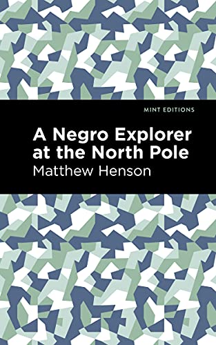 A Negro Explorer At The North Pole (Mint Editions) - 9781513291345
