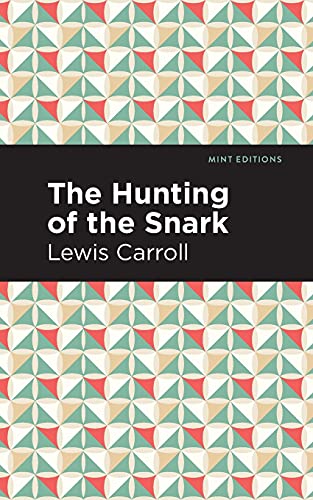 The Hunting Of The Snark: An Agony In Eight Fits (Mint Editions)
