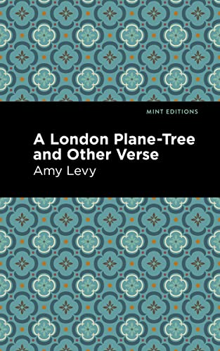 A London Plane-Tree And Other Verse (Mint Editions)