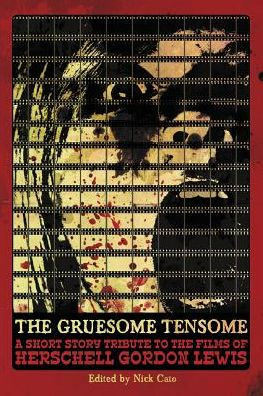 The Gruesome Tensome: A Short Story Tribute To The Films Of Herschell Gordon Lewis