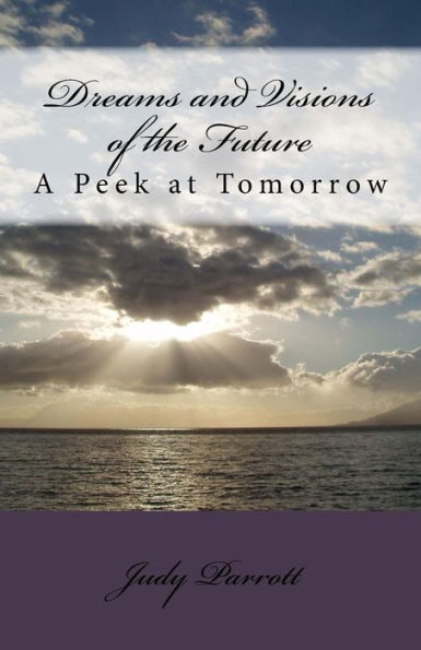 Dreams And Visions Of The Future: A Peek At Tomorrow