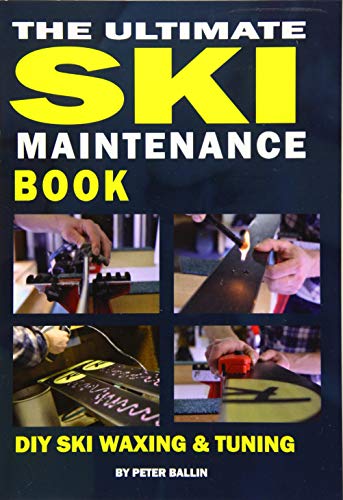 The Ultimate Ski Maintenance Book: DIY Ski Waxing, Edging and Tuning (Ski Books)
