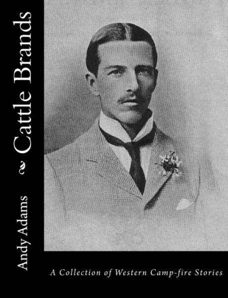 Cattle Brands: A Collection Of Western Camp-Fire Stories - 9781515328247