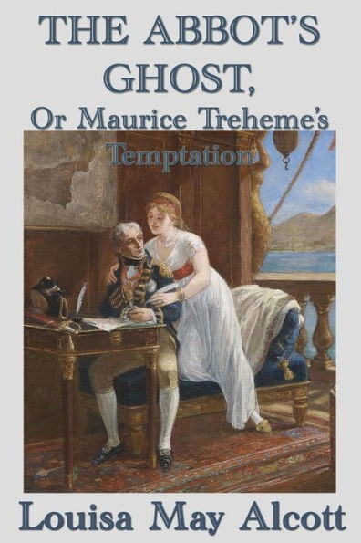 The Abbot's Ghost, Or Maurice Treheme's Temptation - 9781515417613