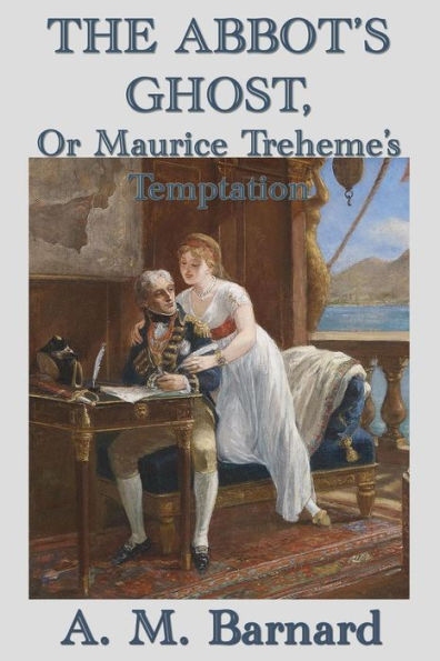 The Abbot's Ghost, Or Maurice Treheme's Temptation - 9781515417620