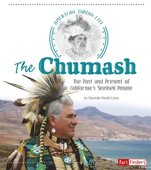 The Chumash: The Past And Present Of California's Seashell People (American Indian Life)
