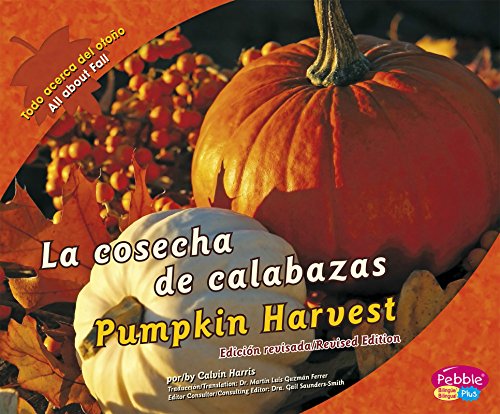 La Cosecha De Calabazas/Pumpkin Harvest (Todo Acerca Del Oto????O/All About Fall) (English And Spanish Edition)
