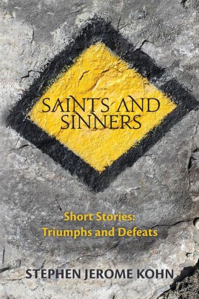 Saints And Sinners: Short Stories: Triumphs And Defeats