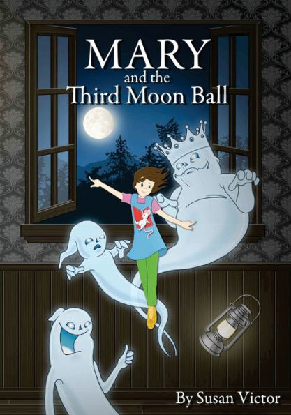 Mary And The Third Moon Ball (The Dream Quilt Book Series)