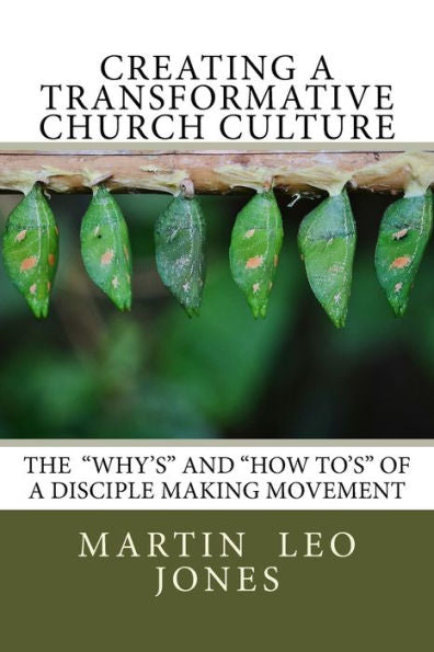 Creating A Transformative Church Culture: "How To's" Of A Disciple Making Movement