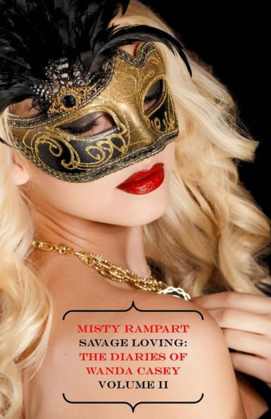 Savage Loving: The Diaries Of Wanda Casey Volume Ii
