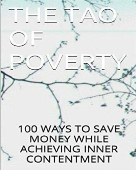 The Tao Of Poverty: Save Money And Achieve Contentment