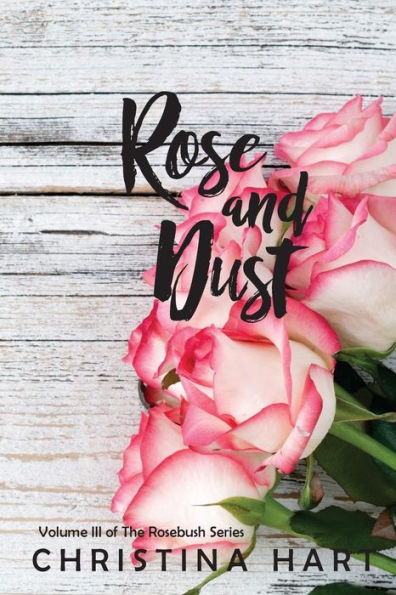 Rose And Dust (The Rosebush Series)
