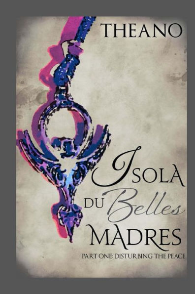 Isola Du Belles Madres: Part One: Disturbing The Peace