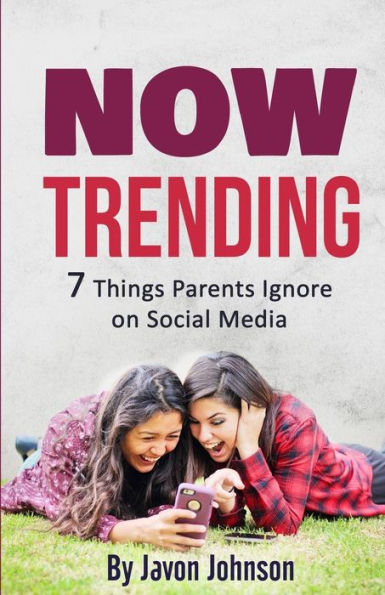 Now Trending: 7 Things Parents Ignore On Social Media