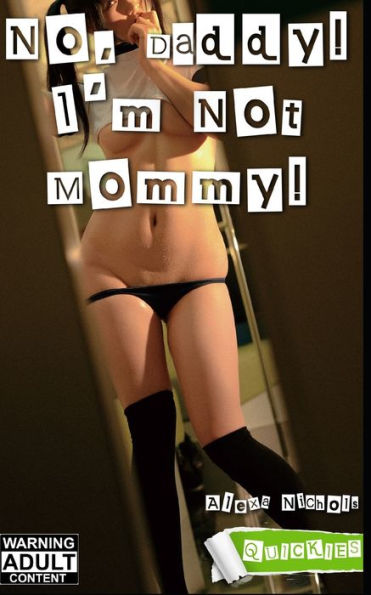 No, Daddy! I'M Not Mommy! (Quickies)