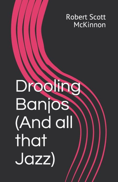 Drooling Banjos (And All That Jazz)