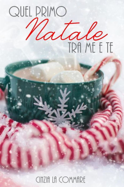 Quel Primo Natale Tra Me E Te (Ad Un Bivio Tra Me E Te) (Italian Edition)