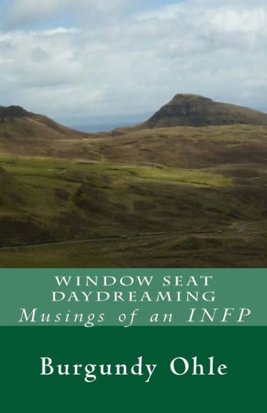 Window Seat Daydreaming: Musings Of An Infp