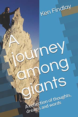 A journey among giants Volume II: A collection of thoughts, dreams and words