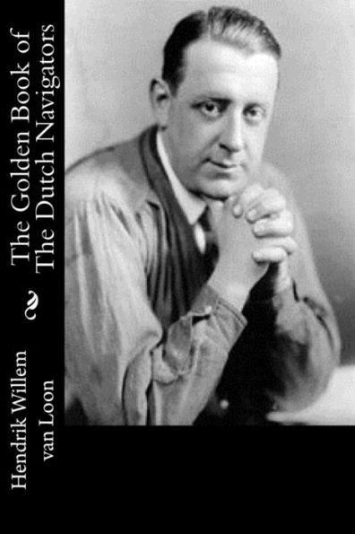 The Golden Book Of The Dutch Navigators - 9781519169938