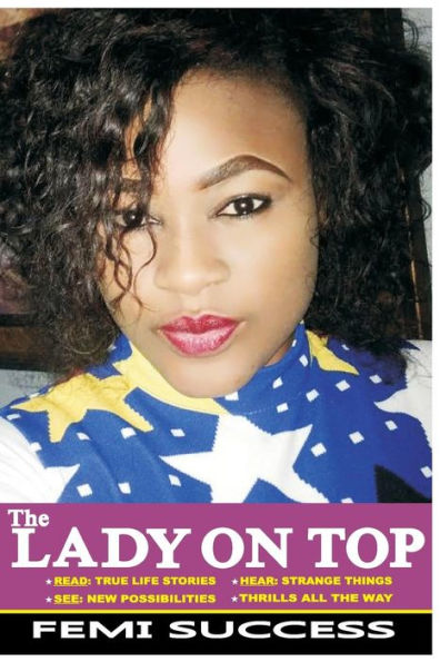 The Lady On Top: Read True Life Stories. Hear Strange Things. See New Possibilities. Thrills All The Way.