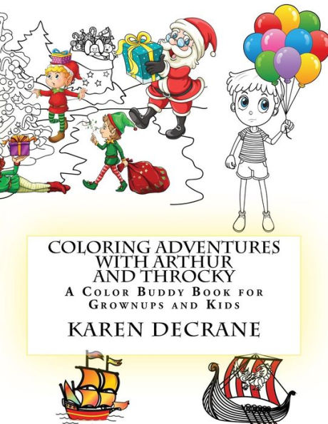 Coloring Adventures With Arthur And Throcky: A Coloring Buddy Book For Grownups And Kids