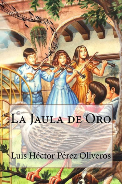 La Jaula De Oro (Un Cuento F?cil Y Divertido) (Spanish Edition)