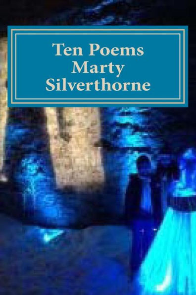 Marty Silverthorne Ten Poems (Digital & Print Chapbooks Special Series)