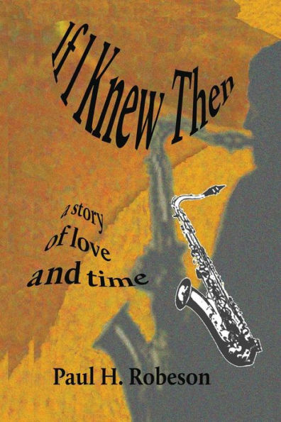 If I Knew Then: A Story About Love And Time