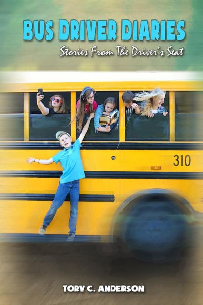 Bus Driver Diaries: Stories From The Driver's Seat (Volume 1)