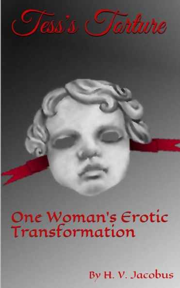 Tess's Torture: One Woman?S Erotic Transformation