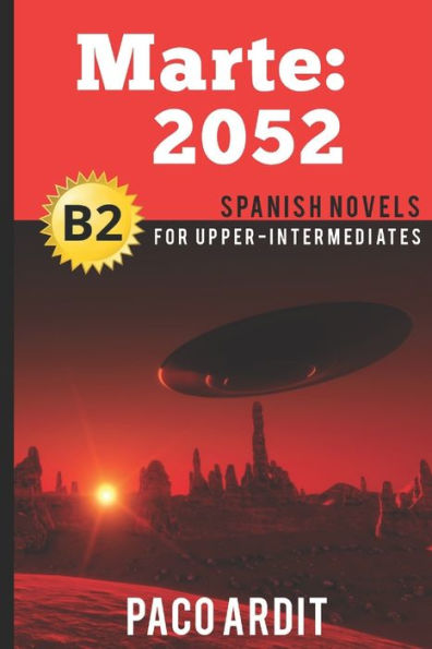 Spanish Novels: Marte: 2052 (Spanish Novels For Upper-Intermediates - B2) (Spanish Novels Series) (Spanish Edition)