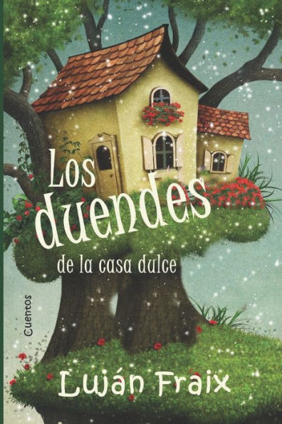 Los Duendes De La Casa Dulce: Cuentos (Spanish Edition)