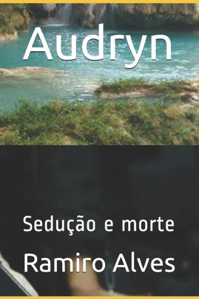 Audryn: Seducao E Morte (Portuguese Edition)