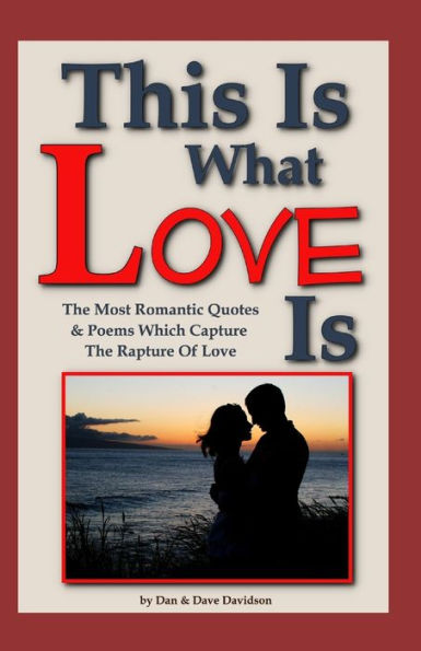 This Is What Love Is: The Most Romantic Quotes & Poems Which Capture The Rapture Of Love
