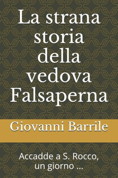 La Strana Storia Della Vedova Falsaperna (Accadde, A San Rocco, Un Giorno ....) (Italian Edition)